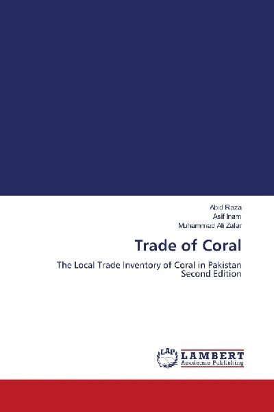 Trade of Coral: The Local Trade Inventory of Coral in Pakistan Second Edition