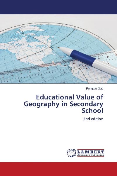 Educational Value of Geography in Secondary School: 2nd edition