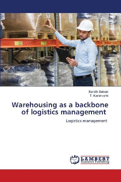 Warehousing as a backbone of logistics management: Logistics management