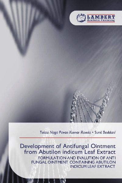 Development of Antifungal Ointment from Abutilon indicum Leaf Extract: FORMULATION AND EVALUTION OF ANTI FUNGAL OINTMENT CONTAINING ABUTILON INDICUM LEAF EXTRACT