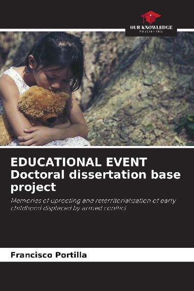 EDUCATIONAL EVENT Doctoral dissertation base project: Memories of uprooting and reterritorialization of early childhood displaced by armed conflict