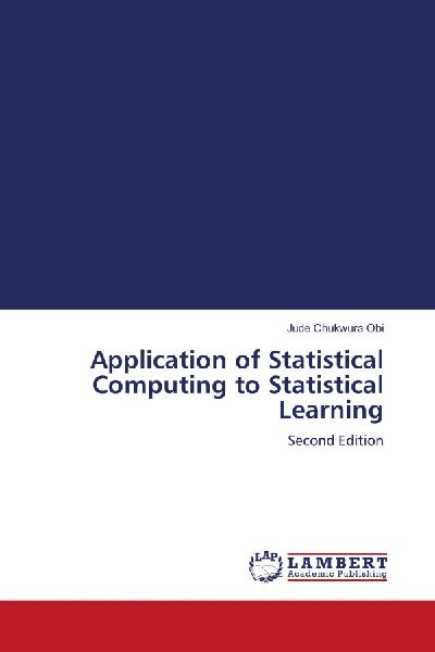 Application of Statistical Computing to Statistical Learning: Second Edition