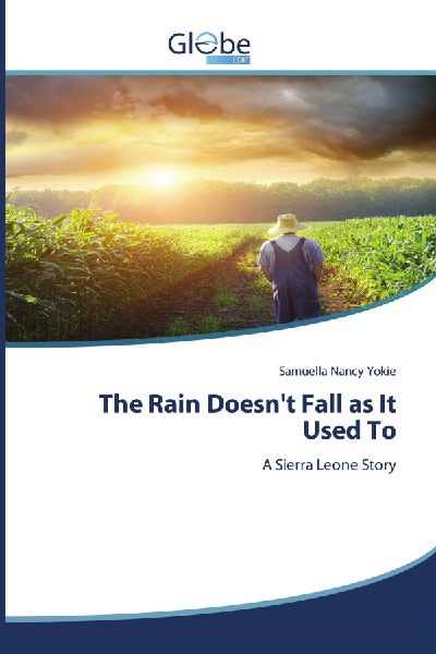 The Rain Doesnt Fall as It Used To: A Sierra Leone Story