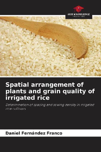 Spatial arrangement of plants and grain quality of irrigated rice: Determination of spacing and sowing density in irrigated rice cultivars