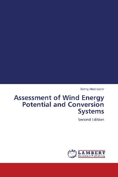 Assessment of Wind Energy Potential and Conversion Systems: Second Edition