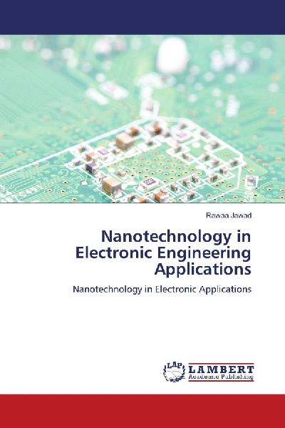 Nanotechnology in Electronic Engineering Applications: Nanotechnology in Electronic Applications