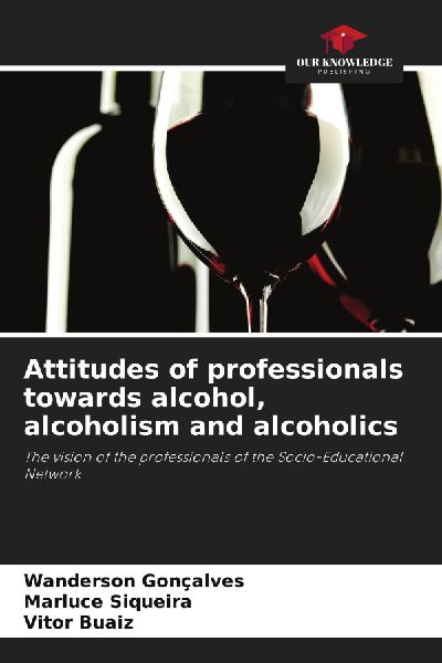 Attitudes of professionals towards alcohol, alcoholism and alcoholics: The vision of the professionals of the Socio-Educational Network