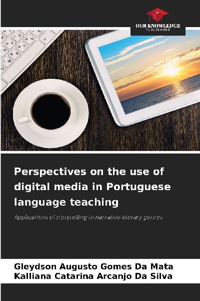 Perspectives on the use of digital media in Portuguese language teaching: Applications of storytelling in narrative literary genres