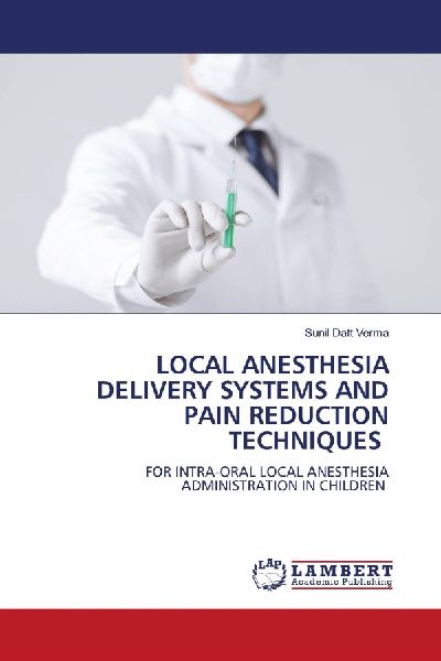 LOCAL ANESTHESIA DELIVERY SYSTEMS AND PAIN REDUCTION TECHNIQUES: FOR INTRA-ORAL LOCAL ANESTHESIA ADMINISTRATION IN CHILDREN