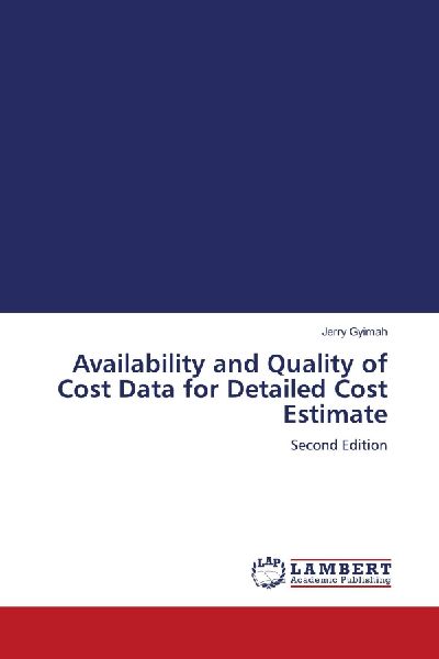 Availability and Quality of Cost Data for Detailed Cost Estimate: Second Edition