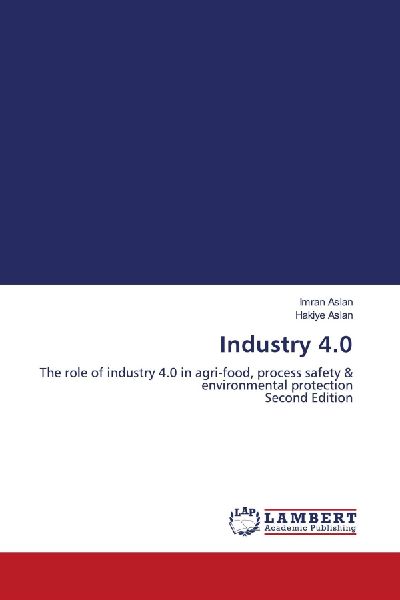 Industry 4.0: The role of industry 4.0 in agri-food, process safety & environmental protection Second Edition