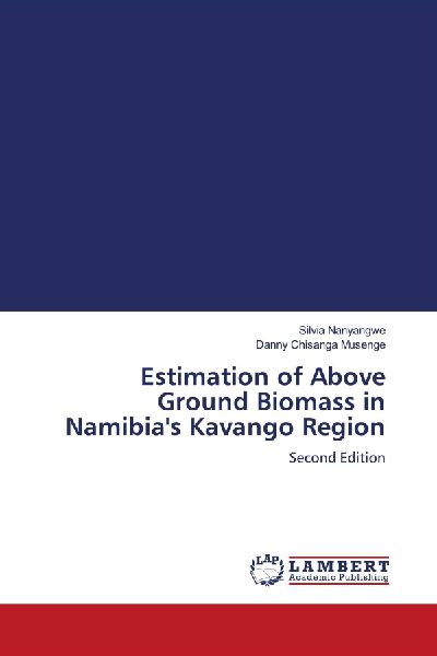 Estimation of Above Ground Biomass in Namibias Kavango Region: Second Edition