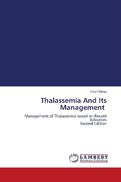 Thalassemia And Its Management: Management of Thalassemia based on Recent Advances Second Edition