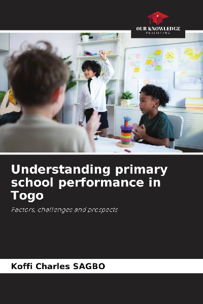Understanding primary school performance in Togo: Factors, challenges and prospects