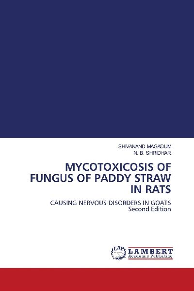 MYCOTOXICOSIS OF FUNGUS OF PADDY STRAW IN RATS: CAUSING NERVOUS DISORDERS IN GOATS Second Edition