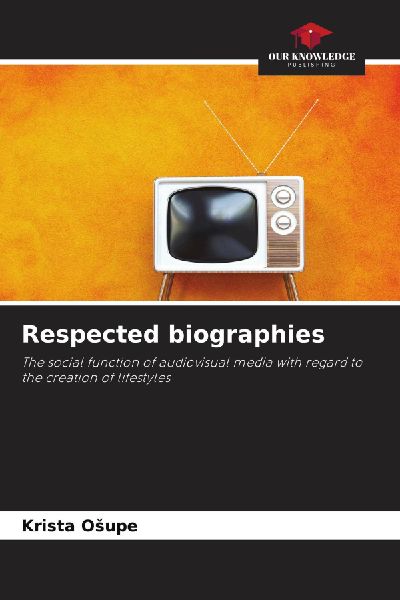Respected biographies: The social function of audiovisual media with regard to the creation of lifestyles