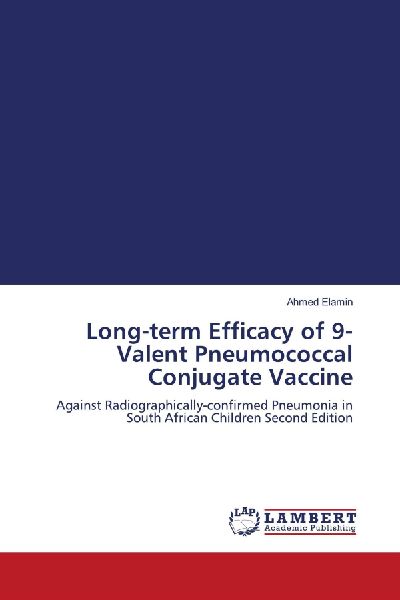 Long-term Efficacy of 9-Valent Pneumococcal Conjugate Vaccine: Against Radiographically-confirmed Pneumonia in South African Children Second Edition