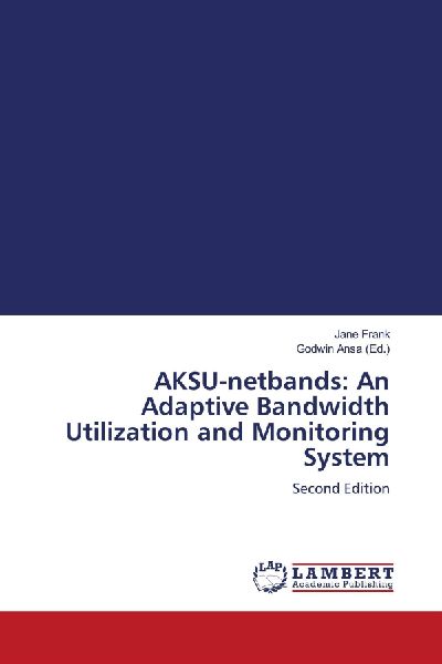 AKSU-netbands: An Adaptive Bandwidth Utilization and Monitoring System: Second Edition