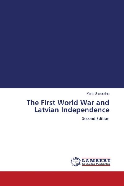 The First World War and Latvian Independence: Second Edition