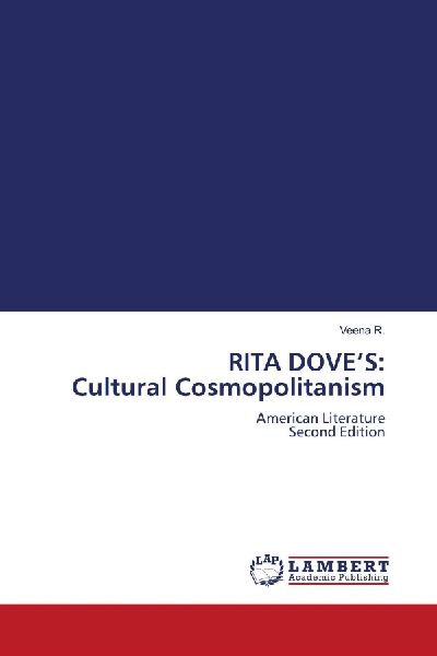 RITA DOVES: Cultural Cosmopolitanism: American Literature Second Edition