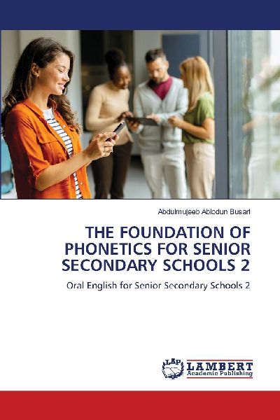 THE FOUNDATION OF PHONETICS FOR SENIOR SECONDARY SCHOOLS 2: Oral English for Senior Secondary Schools 2