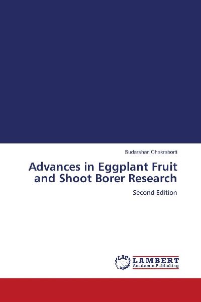 Advances in Eggplant Fruit and Shoot Borer Research: Second Edition