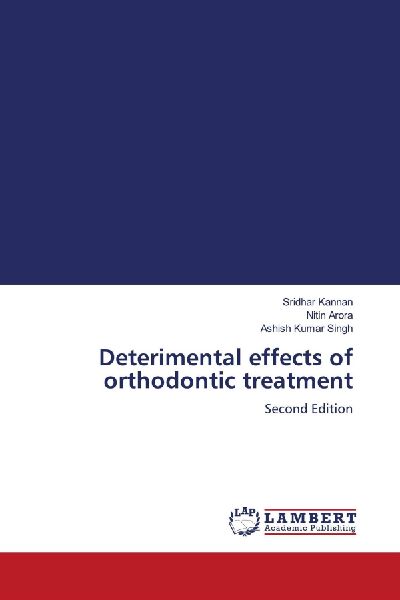 Deterimental effects of orthodontic treatment: Second Edition
