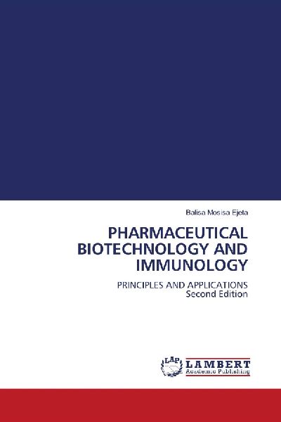 PHARMACEUTICAL BIOTECHNOLOGY AND IMMUNOLOGY: PRINCIPLES AND APPLICATIONS Second Edition