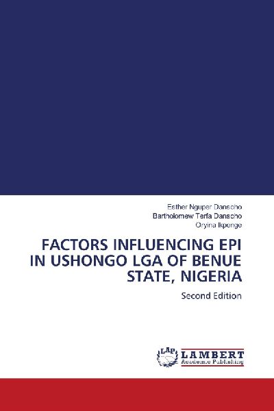 FACTORS INFLUENCING EPI IN USHONGO LGA OF BENUE STATE, NIGERIA: Second Edition