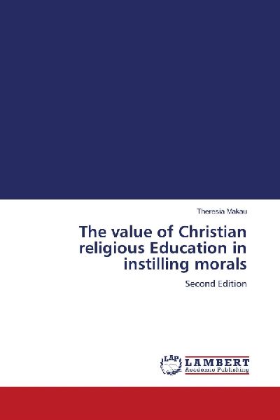 The value of Christian religious Education in instilling morals: Second Edition