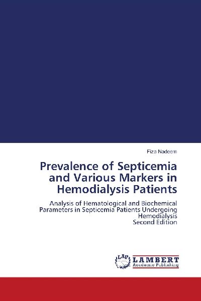 Prevalence of Septicemia and Various Markers in Hemodialysis Patients: Analysis of Hematological and Biochemical Parameters in Septicemia Patients Undergoing Hemodialysis Second Edition