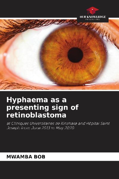 Hyphaema as a presenting sign of retinoblastoma: at Cliniques Universitaires de Kinshasa and Hôpital Saint Joseph from June 2013 to May 2020