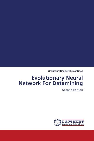 Evolutionary Neural Network For Datamining: Second Edition