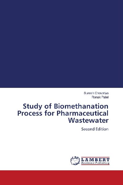 Study of Biomethanation Process for Pharmaceutical Wastewater: Second Edition
