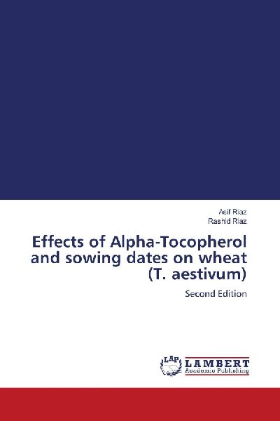 Effects of Alpha-Tocopherol and sowing dates on wheat (T. aestivum): Second Edition