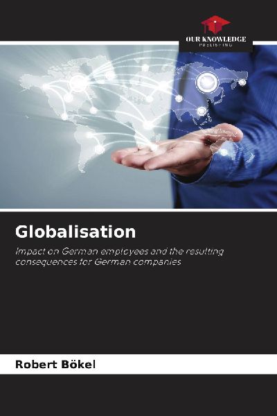 Globalisation: Impact on German employees and the resulting consequences for German companies
