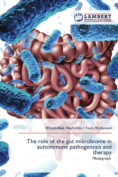 The role of the gut microbiome in autoimmune pathogenesis and therapy: Monograph