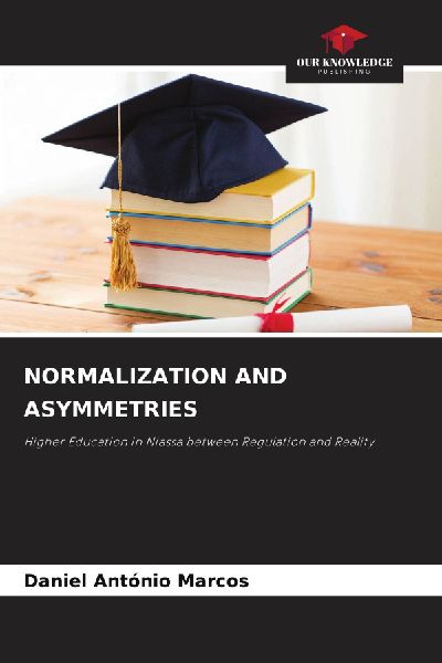 NORMALIZATION AND ASYMMETRIES: Higher Education in Niassa between Regulation and Reality