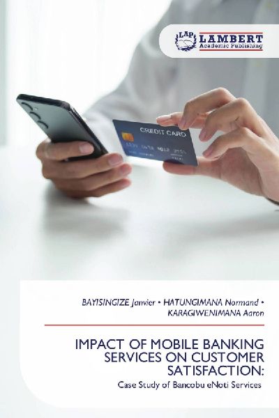 IMPACT OF MOBILE BANKING SERVICES ON CUSTOMER SATISFACTION:: Case Study of Bancobu eNoti Services