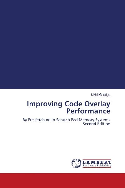 Improving Code Overlay Performance: By Pre-fetching in Scratch Pad Memory Systems Second Edition