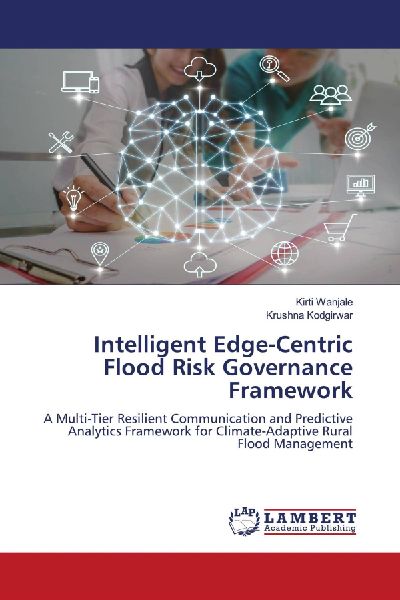 Intelligent Edge-Centric Flood Risk Governance Framework: A Multi-Tier Resilient Communication and Predictive Analytics Framework for Climate-Adaptive Rural Flood Management