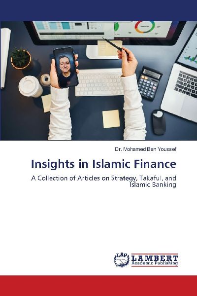 Insights in Islamic Finance: A Collection of Articles on Strategy, Takaful, and Islamic Banking