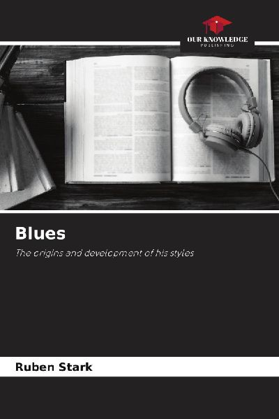 Blues: The origins and development of his styles