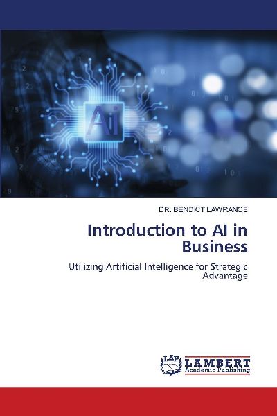 Introduction to AI in Business: Utilizing Artificial Intelligence for Strategic Advantage