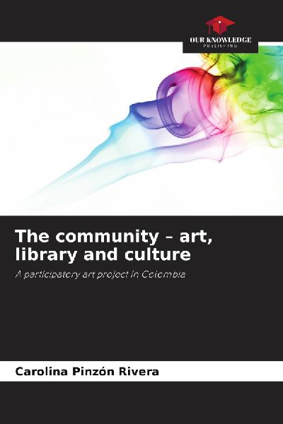 The community - art, library and culture: A participatory art project in Colombia