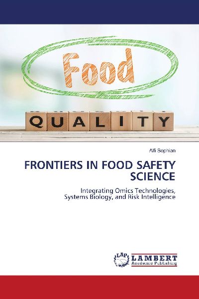 FRONTIERS IN FOOD SAFETY SCIENCE: Integrating Omics Technologies,Systems Biology, and Risk Intelligence