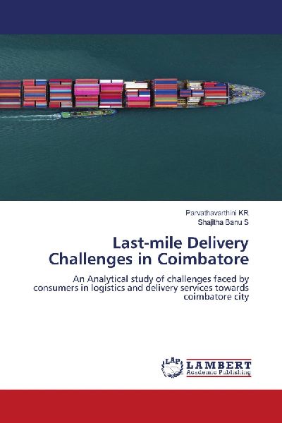 Last-mile Delivery Challenges in Coimbatore: An Analytical study of challenges faced by consumers in logistics and delivery services towards coimbatore city