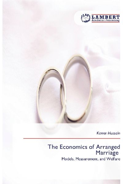 The Economics of Arranged Marriage: Models, Measurement, and Welfare