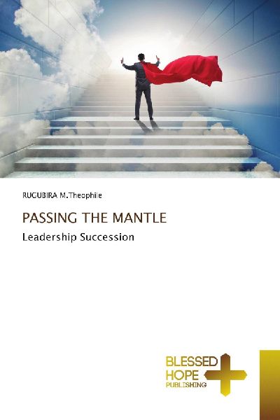 PASSING THE MANTLE: Leadership Succession