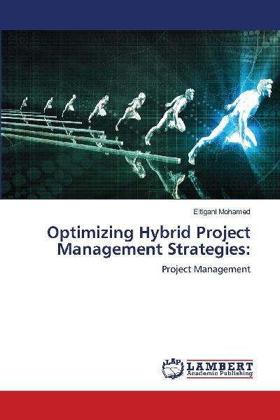Optimizing Hybrid Project Management Strategies:: Project Management